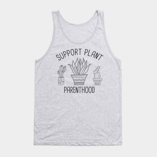 Support Plant Parenthood Funny Gardening Plant Lover Gift T-Shirt Tank Top